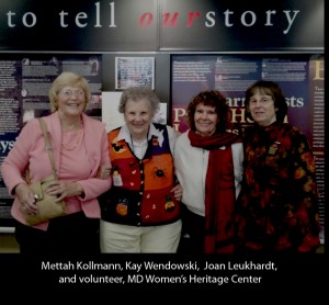 Mettah Kollmann, Kay Wendowski, Joan Leukhardt and volunteer at MD Women's Heritage Museum, Baltimore, 2012